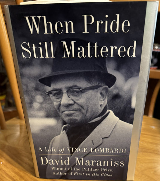 When Pride Still Mattered: A Life of Vince Lombardi by David Maraniss hardcover