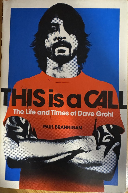 This is a Call: The Life and Times of Dave Grohl by Paul Brannigan hardcover