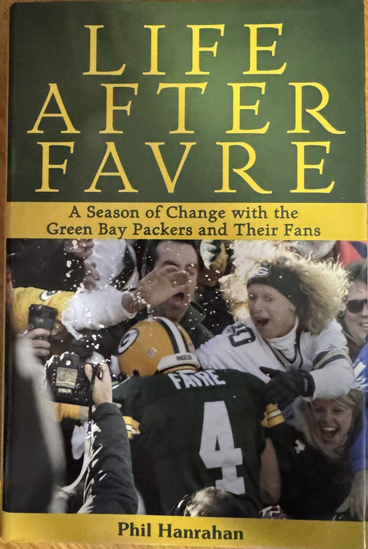 Life After Favre by Phil Hanrahan hardcover Green Bay Packers